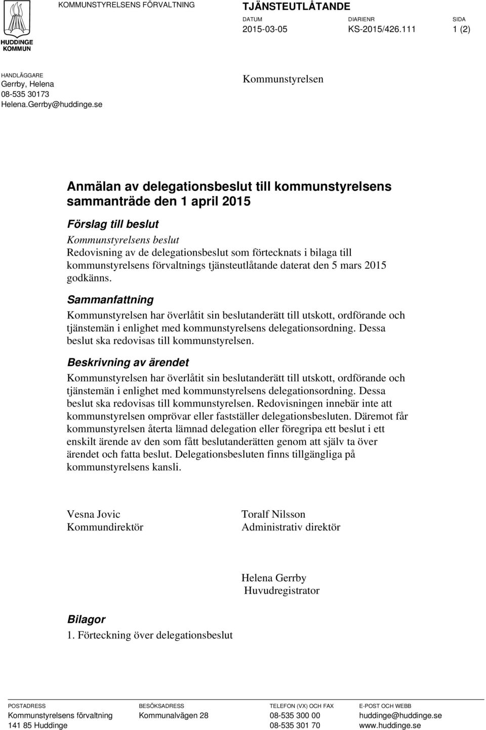 bilaga till kommunstyrelsens förvaltnings tjänsteutlåtande daterat den 5 mars 2015 godkänns.