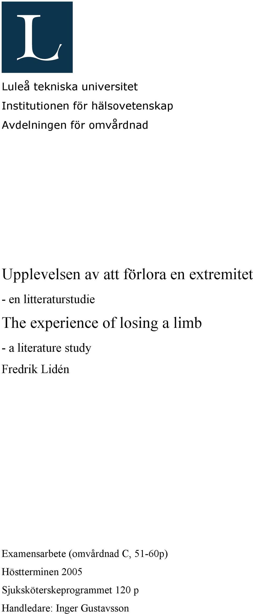 experience of losing a limb - a literature study Fredrik Lidén Examensarbete