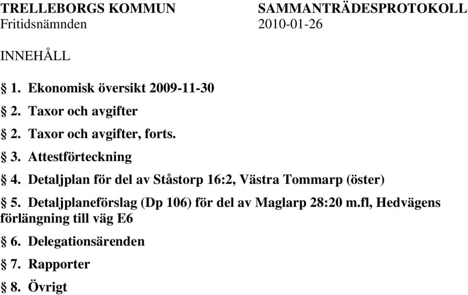 Detaljplan för del av Ståstorp 16:2, Västra Tommarp (öster) 5.
