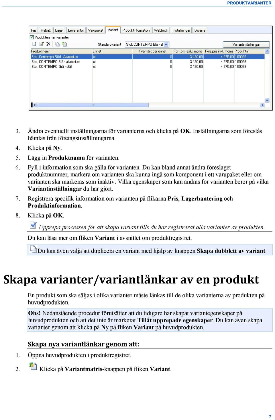 Du kan bland annat ändra föreslaget produktnummer, markera om varianten ska kunna ingå som komponent i ett varupaket eller om varianten ska markeras som inaktiv.