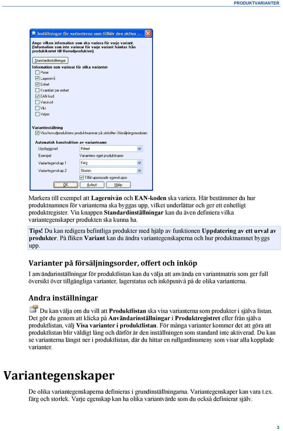 Via knappen Standardinställningar kan du även definiera vilka variantegenskaper produkten ska kunna ha. Tips!