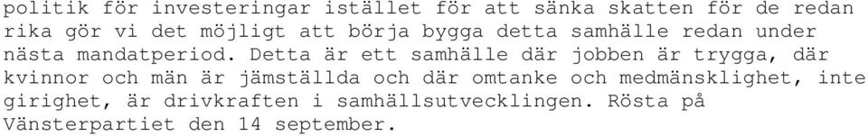Detta är ett samhälle där jobben är trygga, där kvinnor och män är jämställda och där