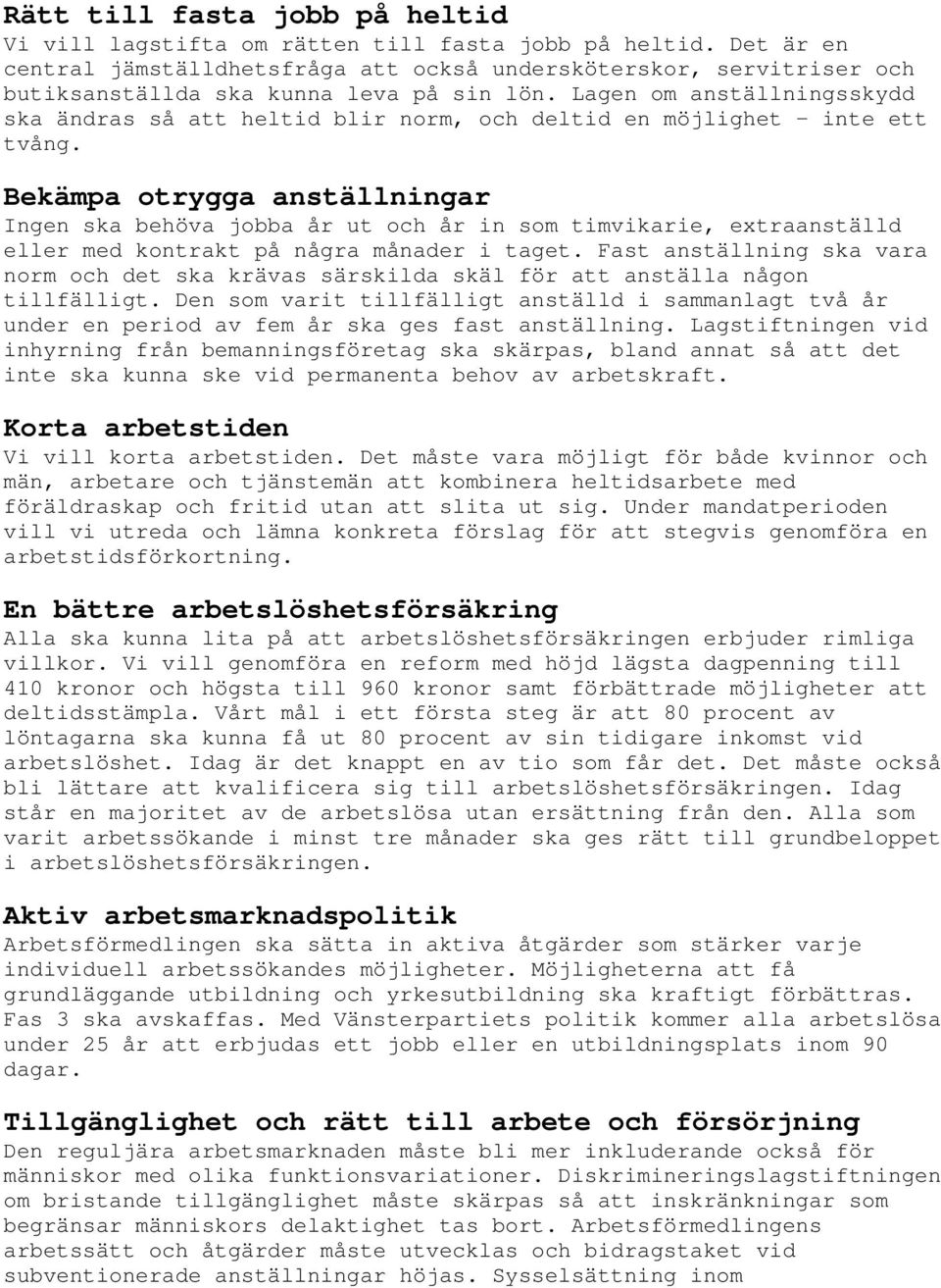 Lagen om anställningsskydd ska ändras så att heltid blir norm, och deltid en möjlighet inte ett tvång.
