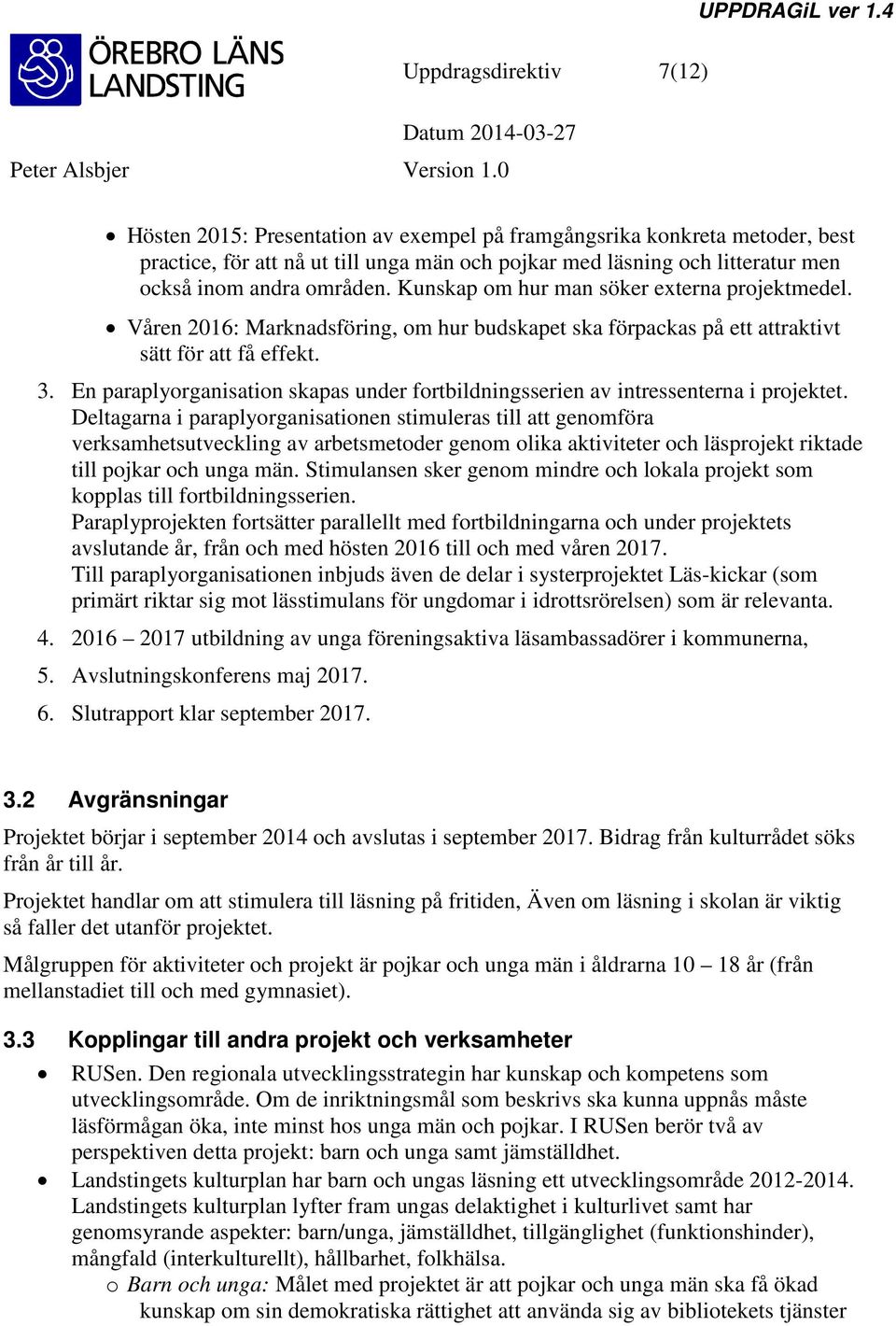 En paraplyorganisation skapas under fortbildningsserien av intressenterna i projektet.