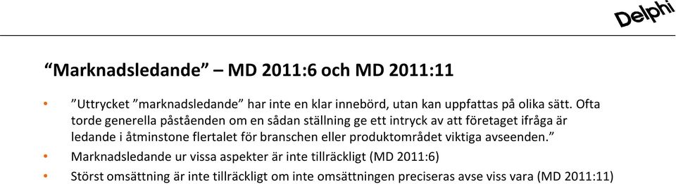 Ofta torde generella påståenden om en sådan ställning ge ett intryck av att företaget ifråga är ledande i åtminstone