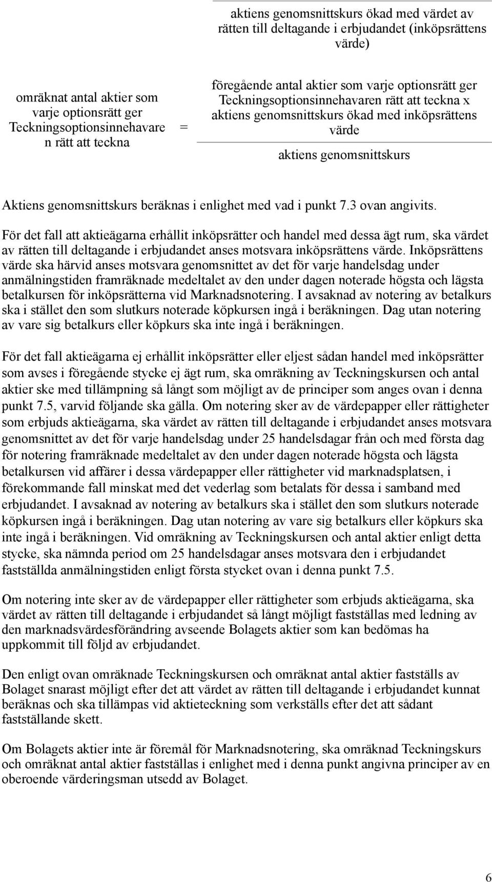 beräknas i enlighet med vad i punkt 7.3 ovan angivits.