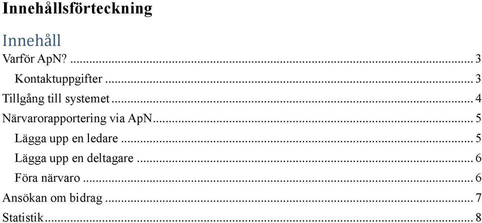 .. 4 Närvarorapportering via ApN... 5 Lägga upp en ledare.