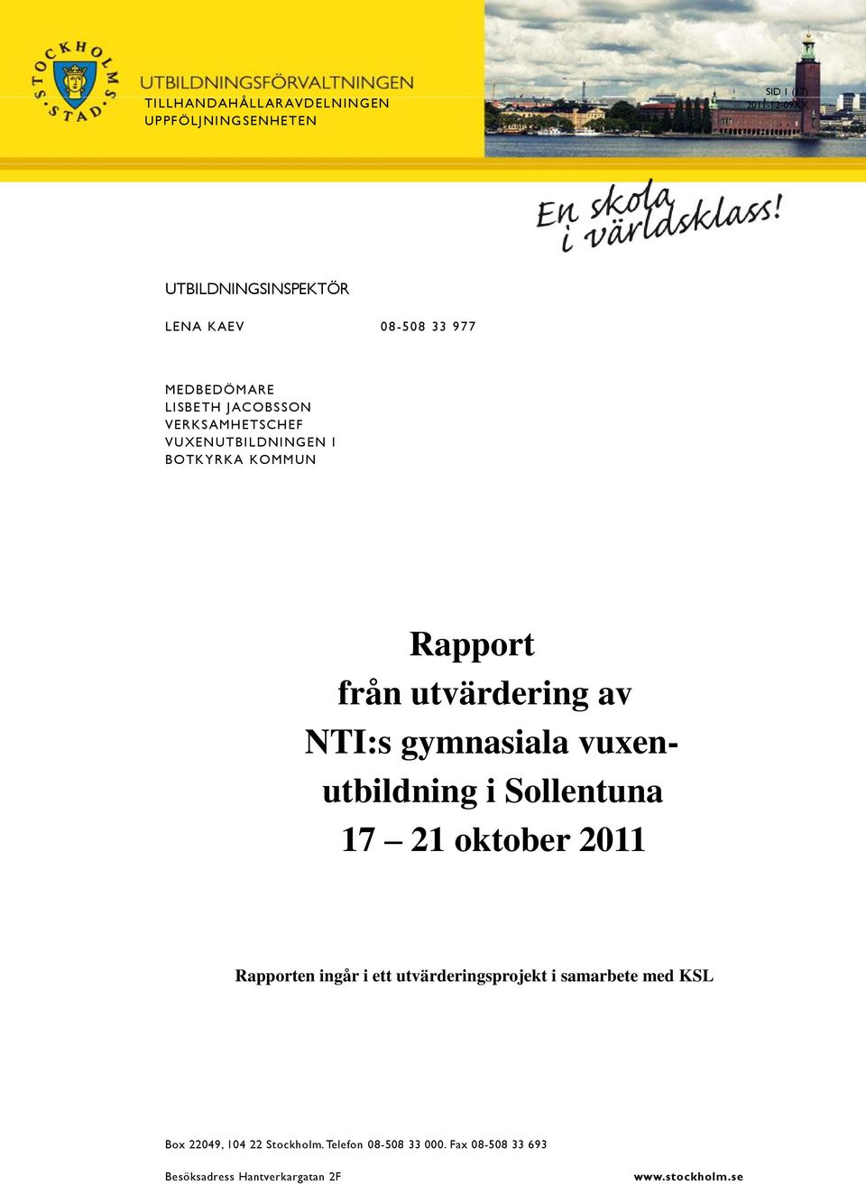NTI: gymnaiala vuxenutbildning i Sollentuna 17 21 oktober 2011 Rapporten ingår i ett utvärderingprojekt i amarbete