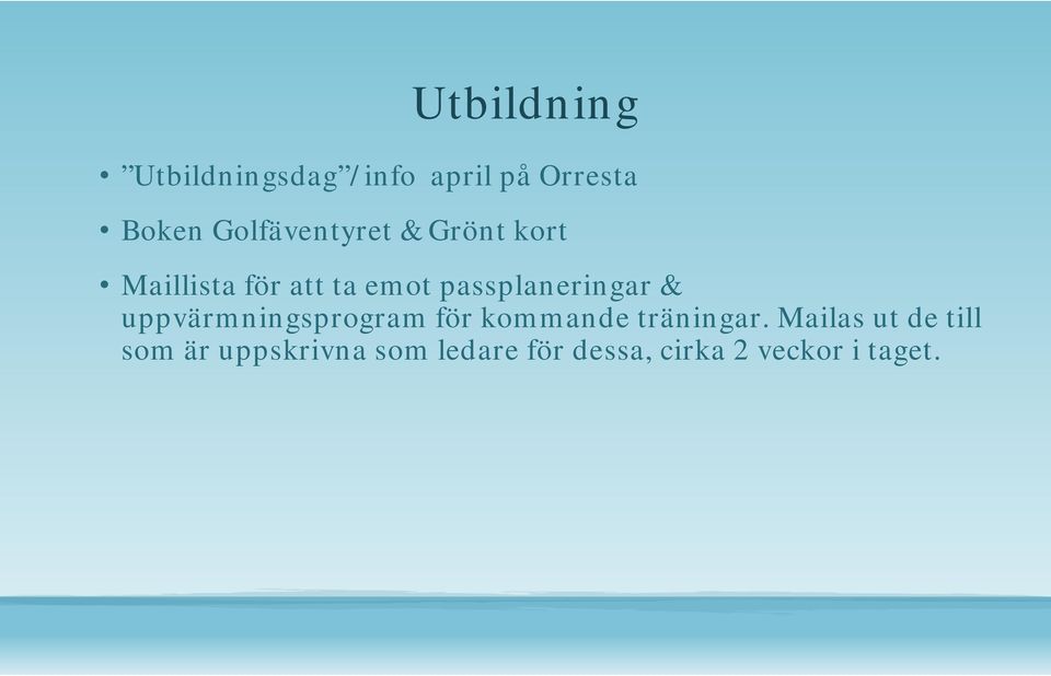 passplaneringar & uppvärmningsprogram för kommande träningar.