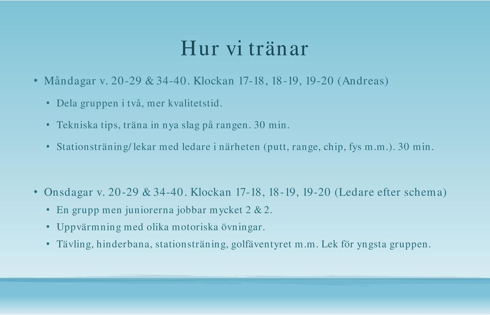 30 min. Onsdagar v. 20-29 & 34-40.