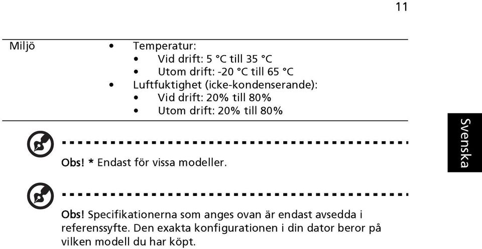 Obs! * Endast för vissa modeller. Obs!