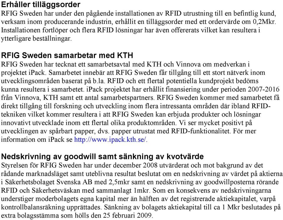 RFIG Sweden samarbetar med KTH RFIG Sweden har tecknat ett samarbetsavtal med KTH och Vinnova om medverkan i projektet ipack.