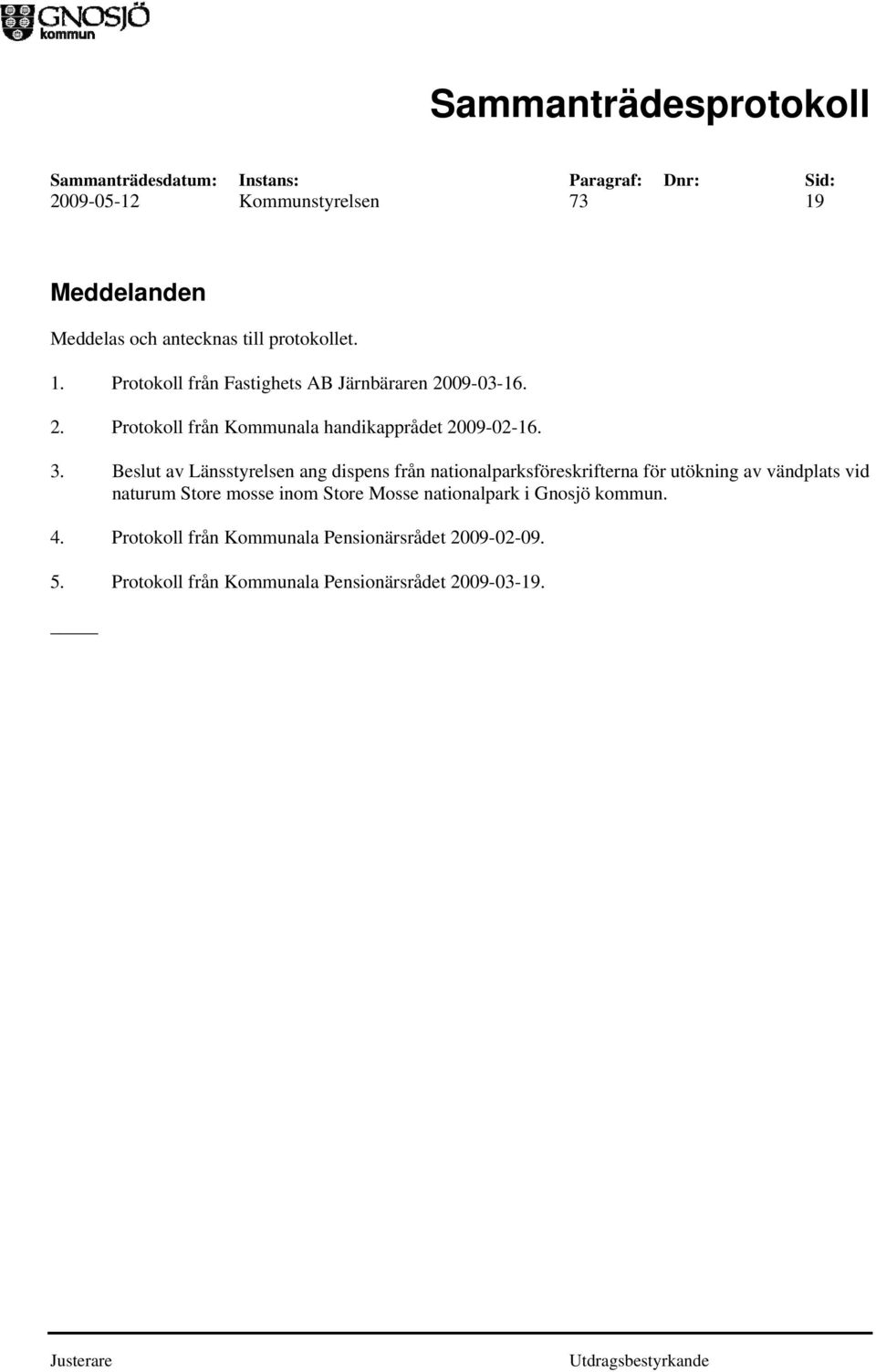 Beslut av Länsstyrelsen ang dispens från nationalparksföreskrifterna för utökning av vändplats vid naturum Store mosse