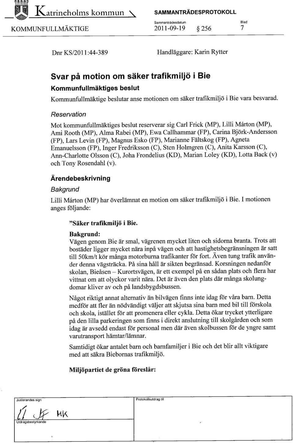 anse motionen om säker trafikmiljö i Bie vara besvarad.