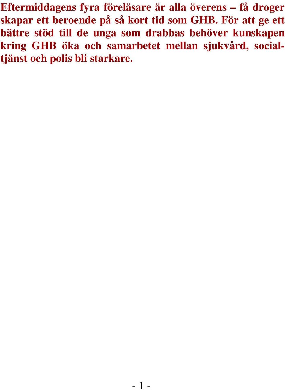 För att ge ett bättre stöd till de unga som drabbas behöver
