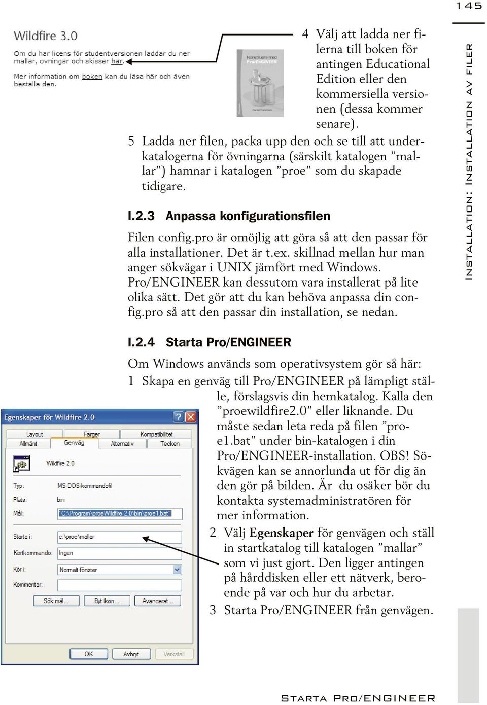 3 An pas sa kon fi gu ra tions fi len Filen con fig.pro är omöj lig att göra så att den pas sar för alla in stal la tio ner. Det är t.ex.