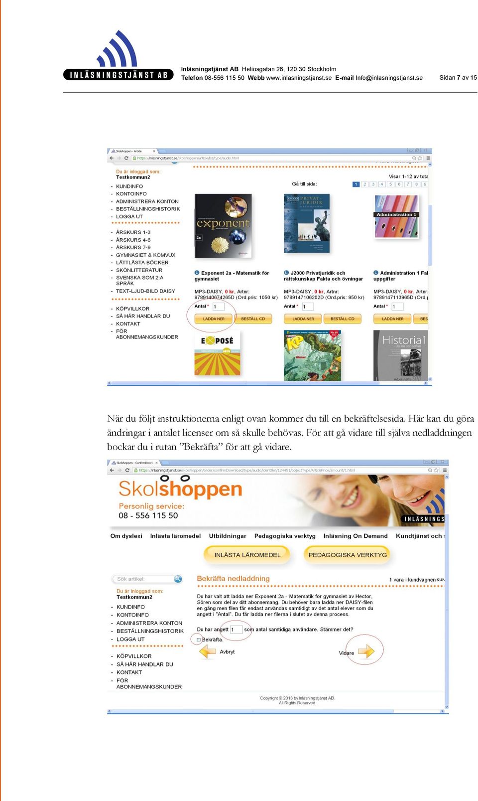 Här kan du göra ändringar i antalet licenser om så skulle