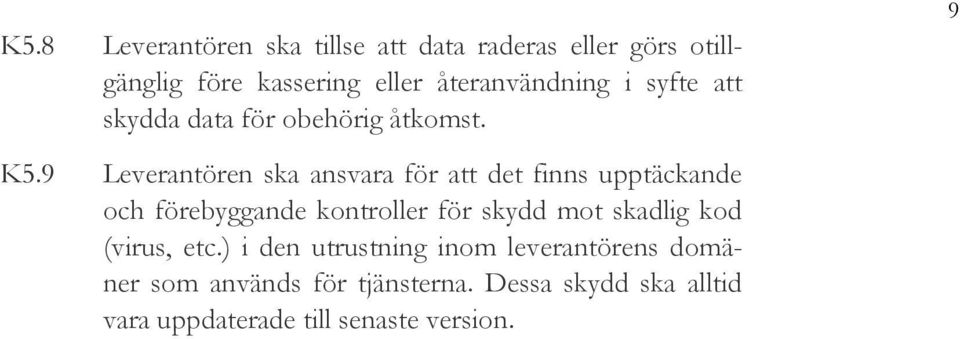 9 Leverantören ska ansvara för att det finns upptäckande och förebyggande kontroller för skydd mot