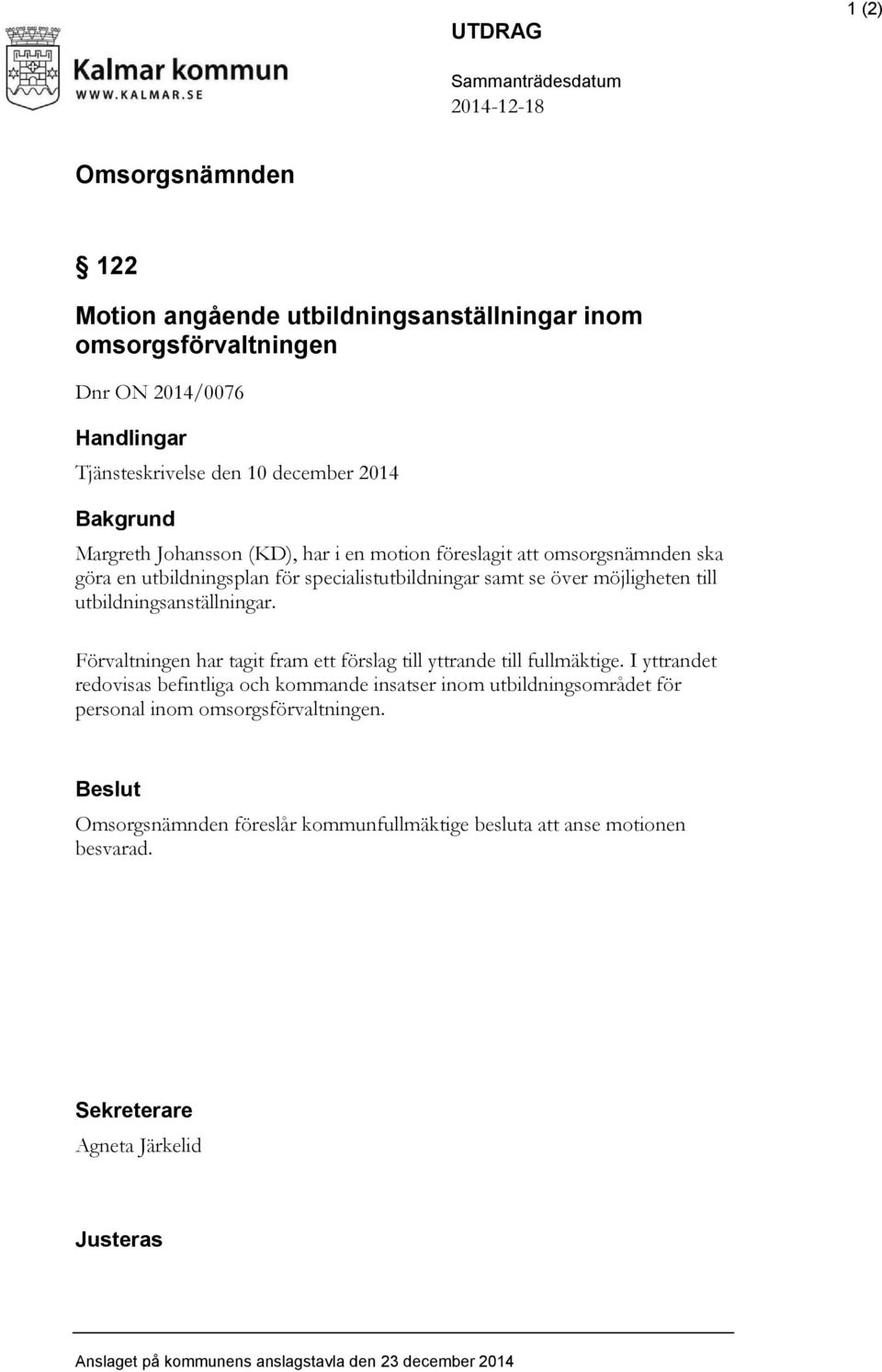 utbildningsanställningar. Förvaltningen har tagit fram ett förslag till yttrande till fullmäktige.
