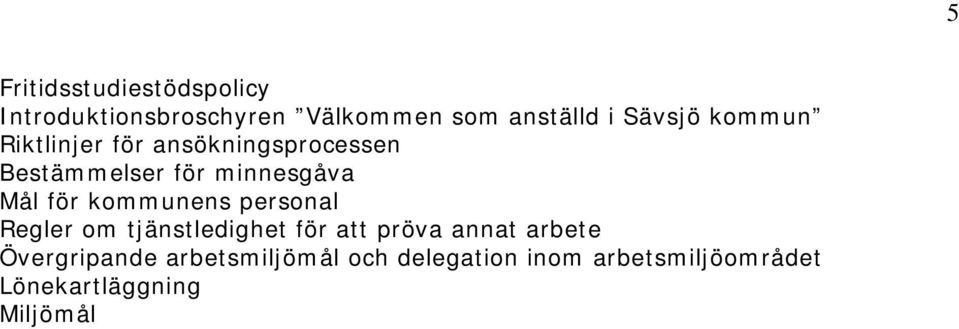 kommunens personal Regler om tjänstledighet för att pröva annat arbete