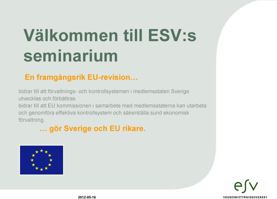 bidrar till att EU kommissionen i samarbete med medlemsstaterna kan utarbeta och
