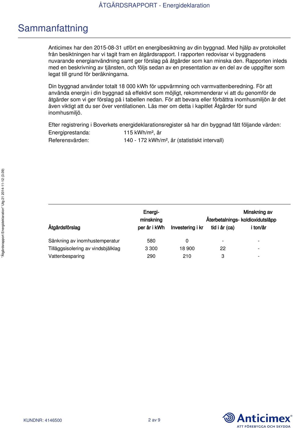 Rapporten inleds med en beskrivning av tjänsten, och följs sedan av en presentation av en del av de uppgifter som legat till grund för beräkningarna.