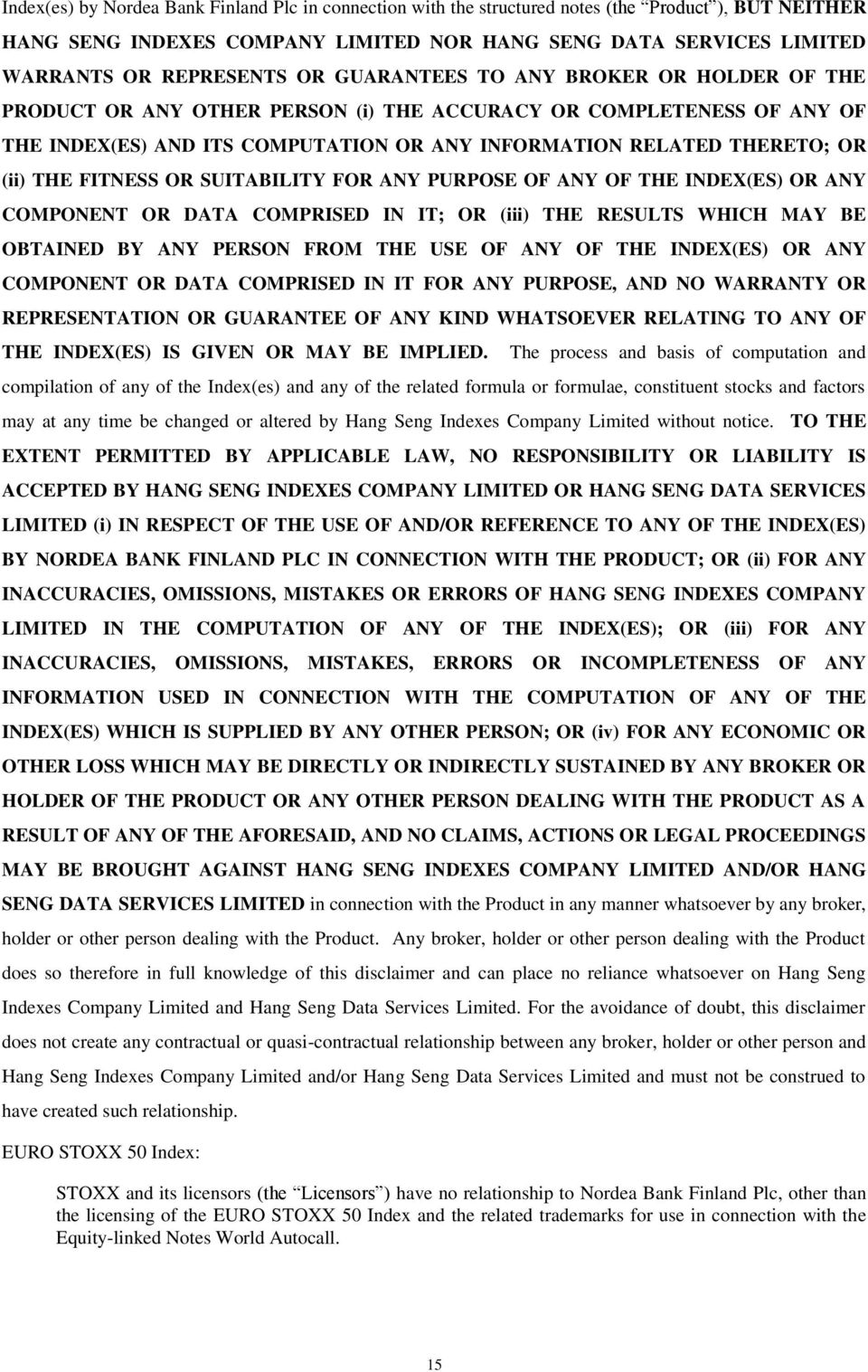 FITNESS OR SUITABILITY FOR ANY PURPOSE OF ANY OF THE INDEX(ES) OR ANY COMPONENT OR DATA COMPRISED IN IT; OR (iii) THE RESULTS WHICH MAY BE OBTAINED BY ANY PERSON FROM THE USE OF ANY OF THE INDEX(ES)