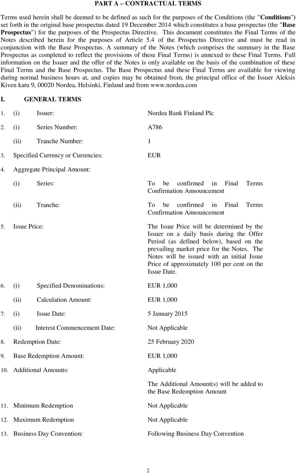 This document constitutes the Final Terms of the Notes described herein for the purposes of Article 5.4 of the Prospectus Directive and must be read in conjunction with the Base Prospectus.