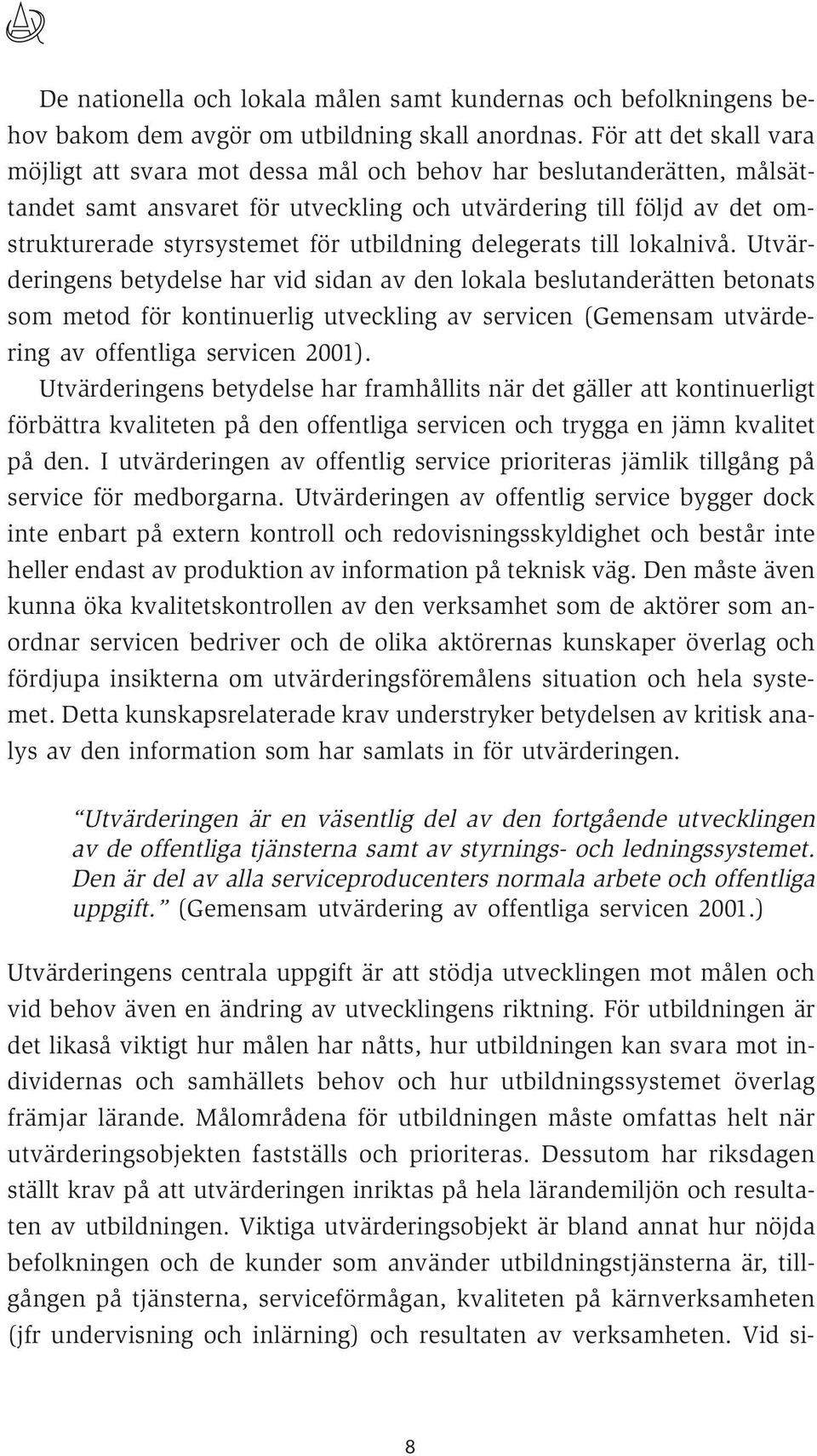 utbildning delegerats till lokalnivå.