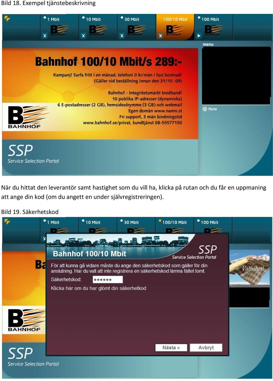 leverantör samt hastighet som du vill ha, klicka på