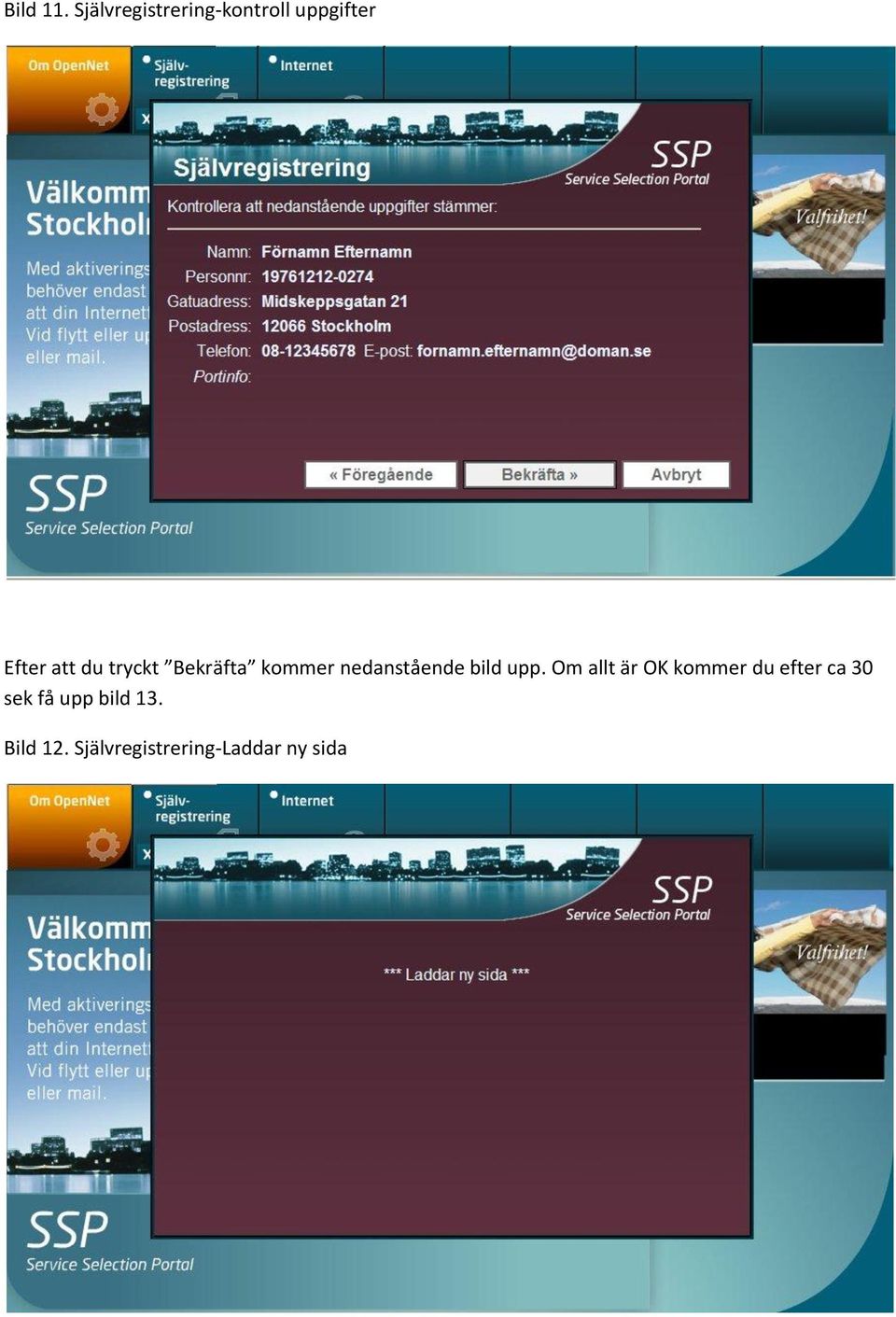 tryckt Bekräfta kommer nedanstående bild upp.