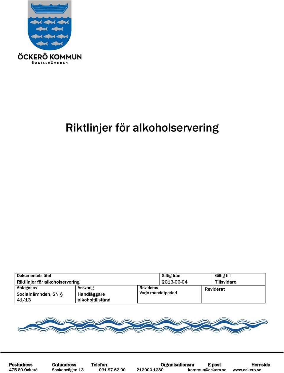 Socialnämnden, SN Handläggare 41/13 alkoholtillstånd Giltig
