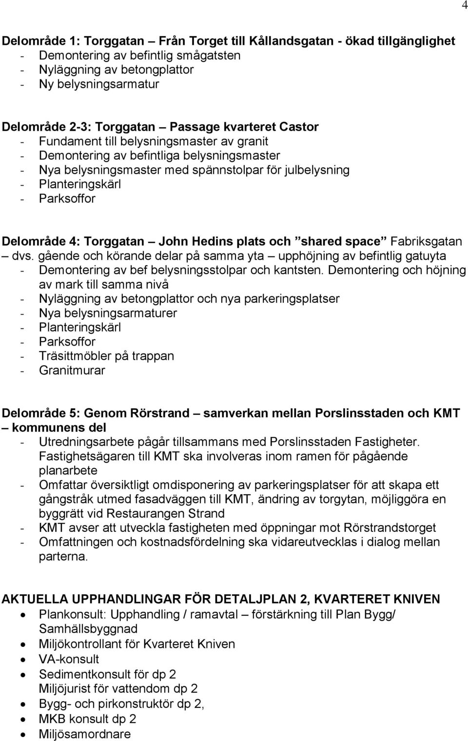 Parksoffor Delområde 4: Torggatan John Hedins plats och shared space Fabriksgatan dvs.