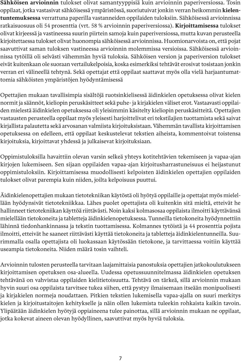 Sähköisessä arvioinnissa ratkaisuosuus oli 54 prosenttia (vrt. 58 % arvioinnin paperiversiossa).