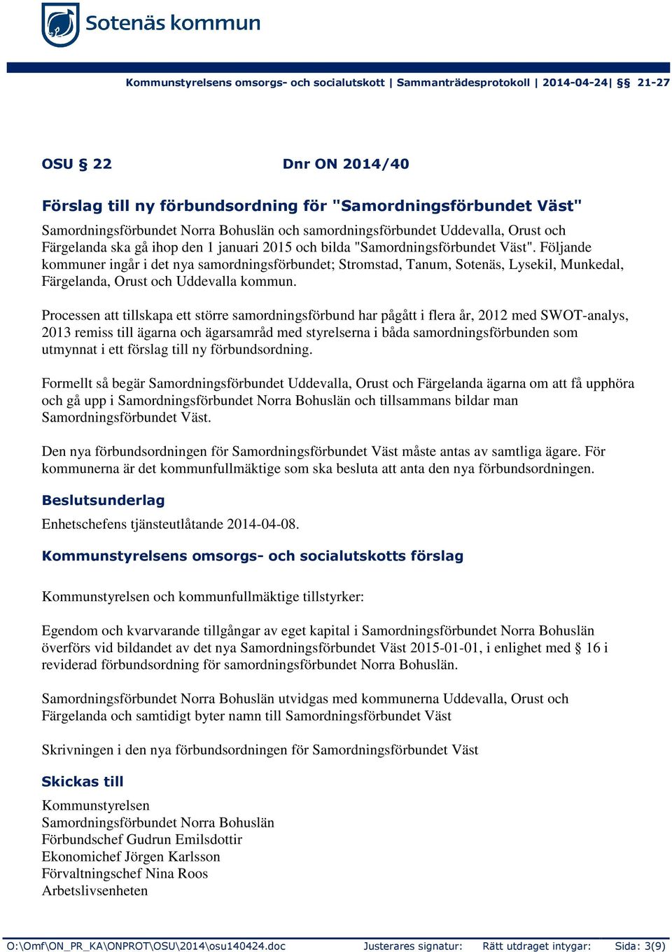 Processen att tillskapa ett större samordningsförbund har pågått i flera år, 2012 med SWOT-analys, 2013 remiss till ägarna och ägarsamråd med styrelserna i båda samordningsförbunden som utmynnat i