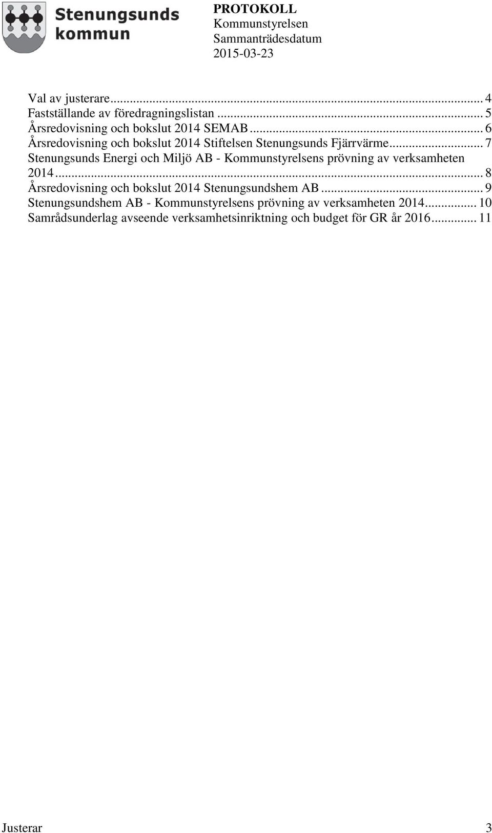 .. 7 Stenungsunds Energi och Miljö AB - s prövning av verksamheten 2014.