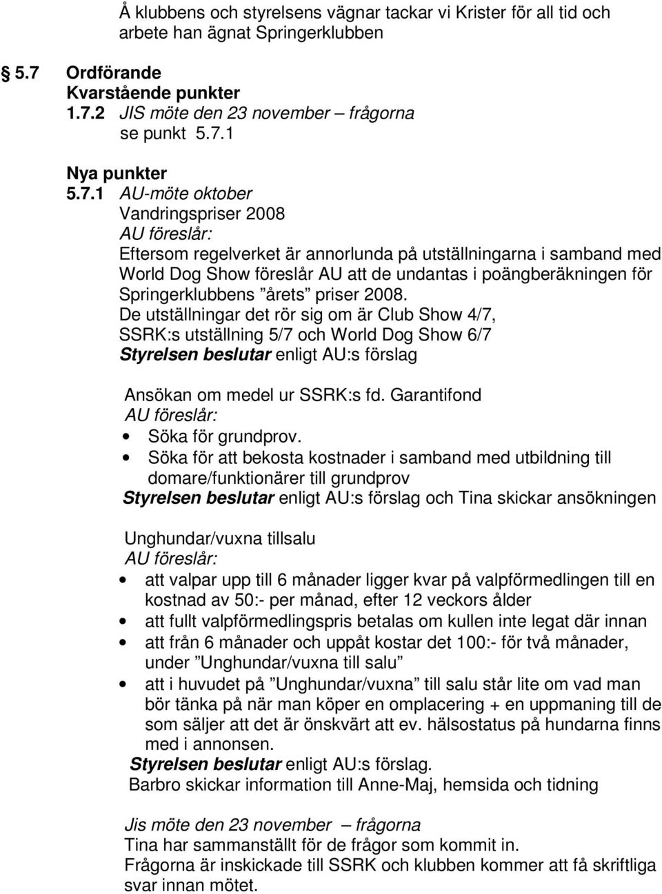 2 JIS möte den 23 november frågorna se punkt 5.7.