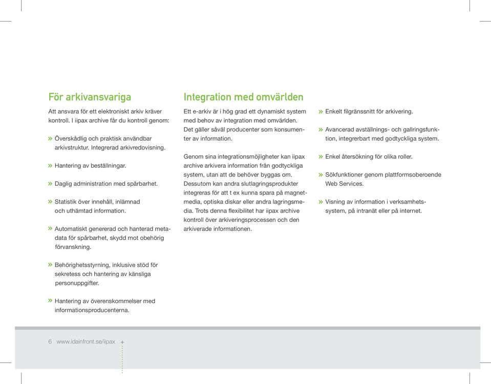 Automatiskt genererad och hanterad metadata för spårbarhet, skydd mot obehörig förvanskning.