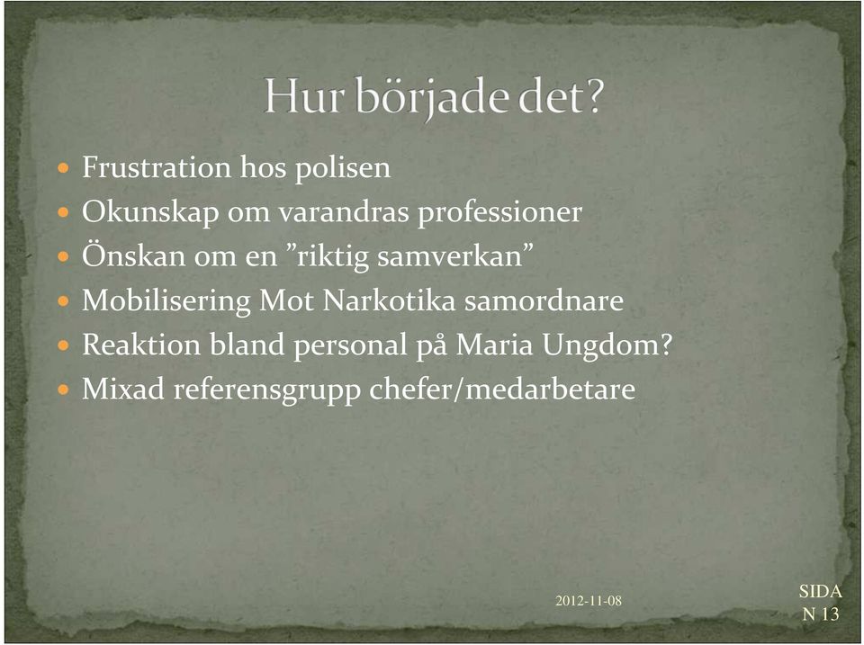 Mot Narkotika samordnare Reaktion bland personal på