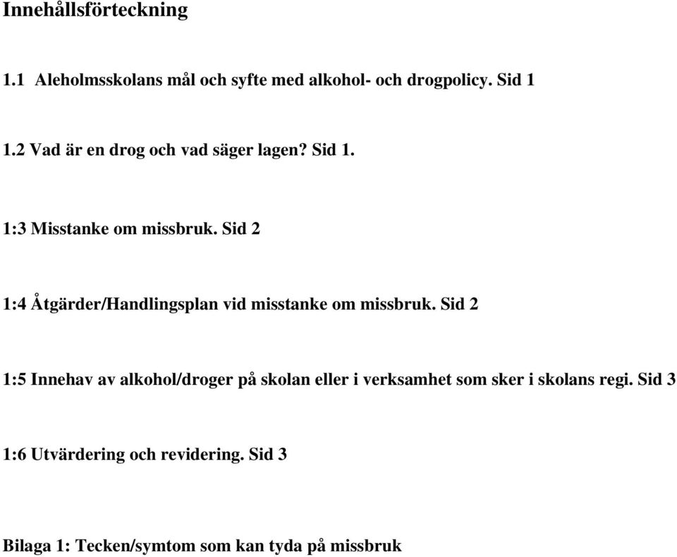 Sid 2 1:4 Åtgärder/Handlingsplan vid misstanke om missbruk.