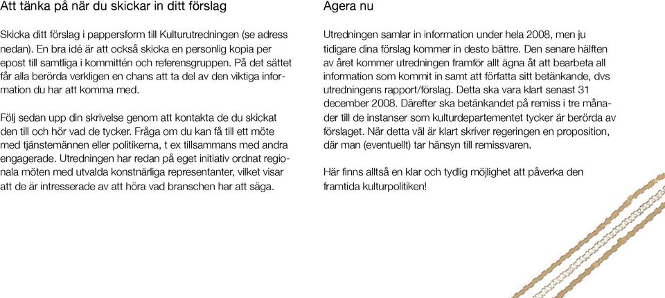 På det sättet får alla berörda verkligen en chans att ta del av den viktiga information du har att komma med.