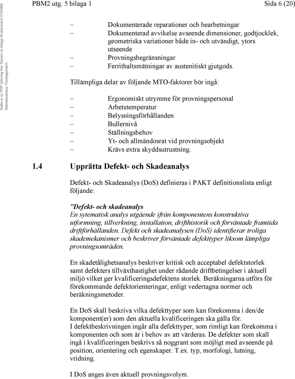 Provningsbegränsningar Ferrithaltsmätningar av austenitiskt gjutgods.