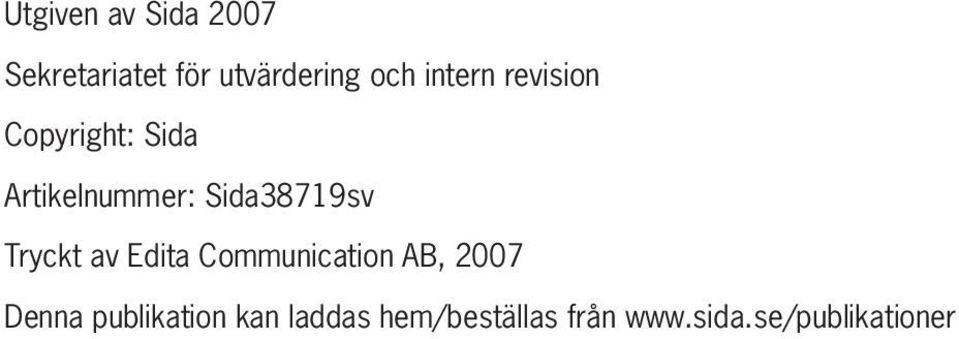 Sida38719sv Tryckt av Edita Communication AB, 2007 Denna