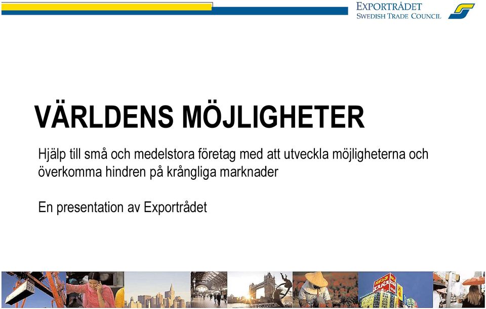 möjligheterna och överkomma hindren på