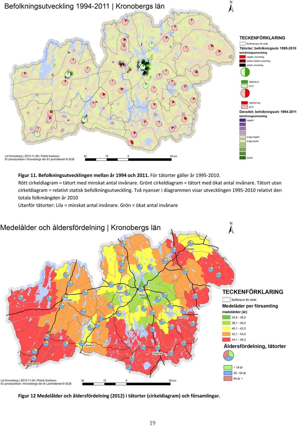 Tätort utan cirkeldiagram = relativt statisk befolkningsutveckling.