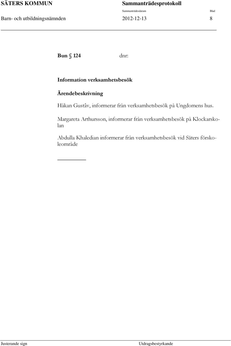 verksamhetsbesök på Ungdomens hus.