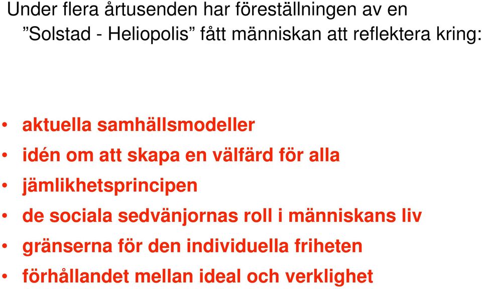 välfärd för alla jämlikhetsprincipen de sociala sedvänjornas roll i människans