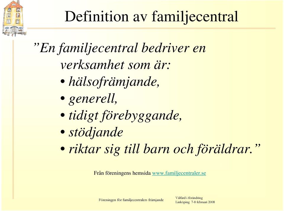 generell, tidigt förebyggande, stödjande riktar