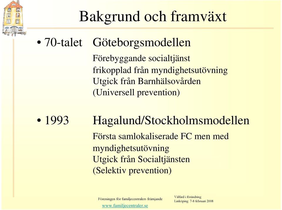 Barnhälsovården (Universell prevention) 1993 Hagalund/Stockholmsmodellen