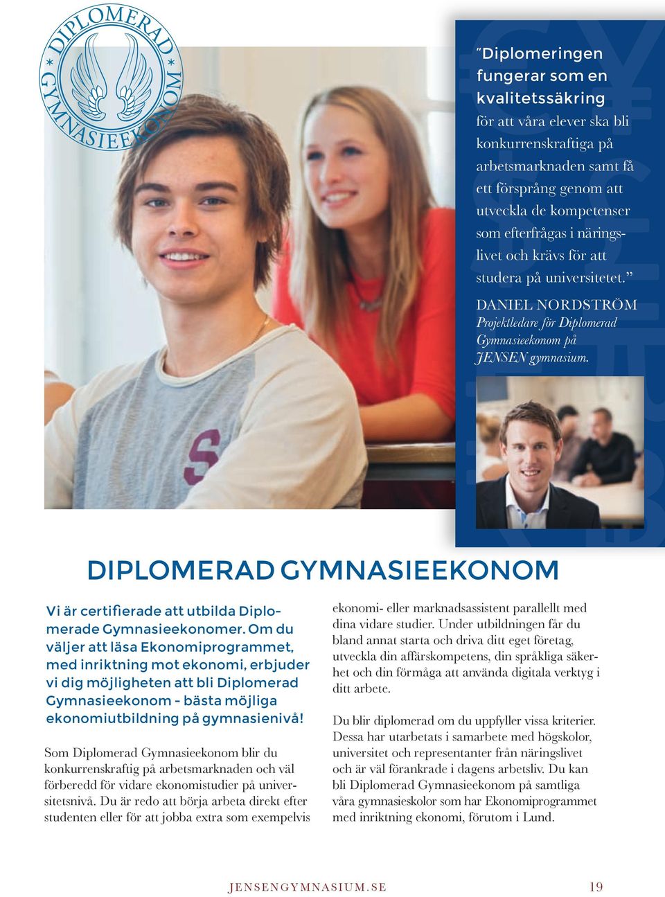 Diplomerad gymnasieekonom Vi är certifierade att utbilda Diplomerade Gymnasieekonomer.